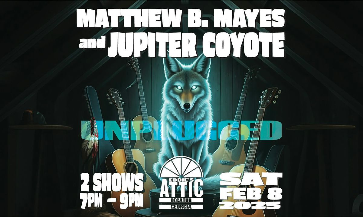 Matthew B. Mayes and Jupiter Coyote: Unplugged