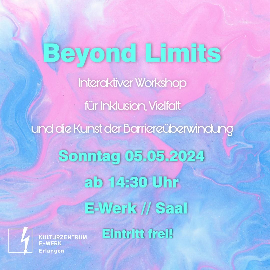 Beyond Limits \u2022 Erlangen \u2022 E-Werk