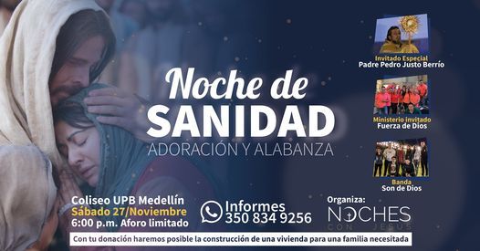 Noche de Sanidad, Adoración y Alabanza, Coliseo UPB, La Estrella, 27  November 2021