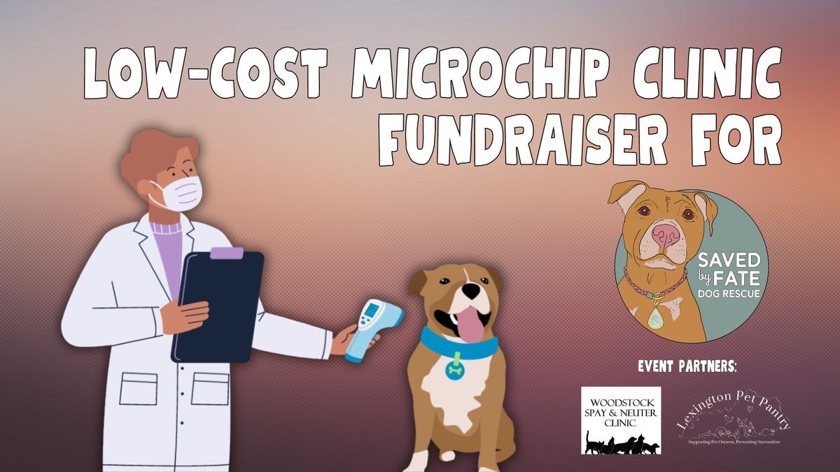 Low-cost Microchip Clinic Fundraiser for Saved By Fate Dog Rescue