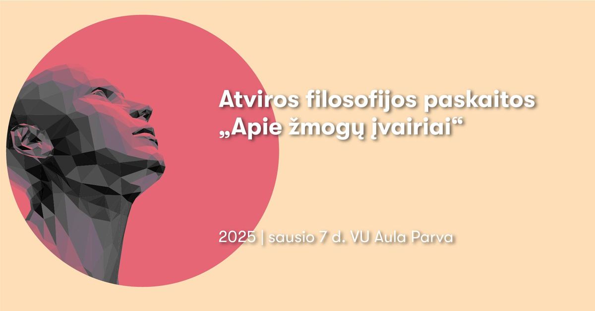 Filosofijos fakulteto atviros filosofijos paskaitos \u2013 \u201eApie \u017emog\u0173 \u012fvairiai\u201c