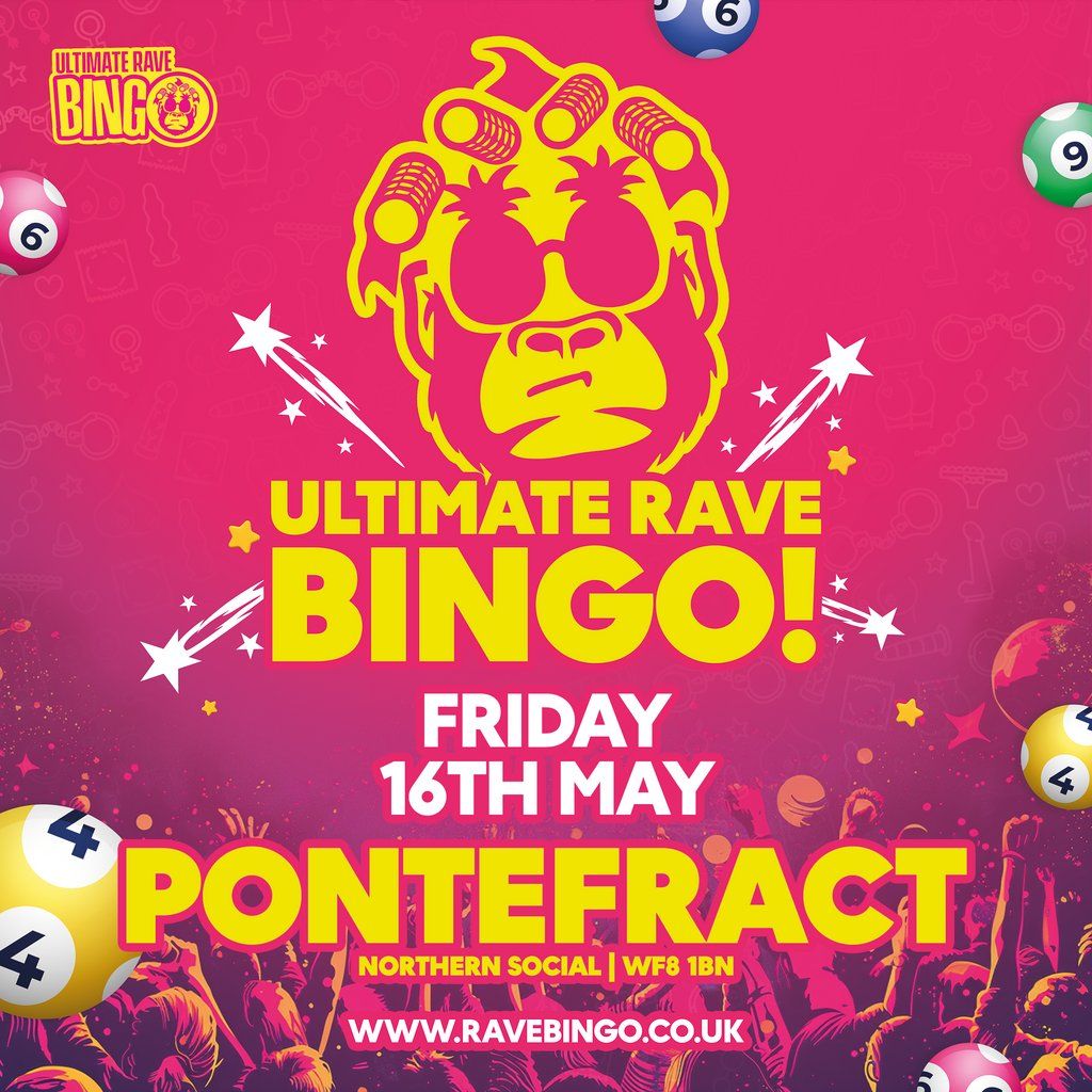 Ultimate Rave Bingo \/\/ Pontefract \/\/ Friday 16th May