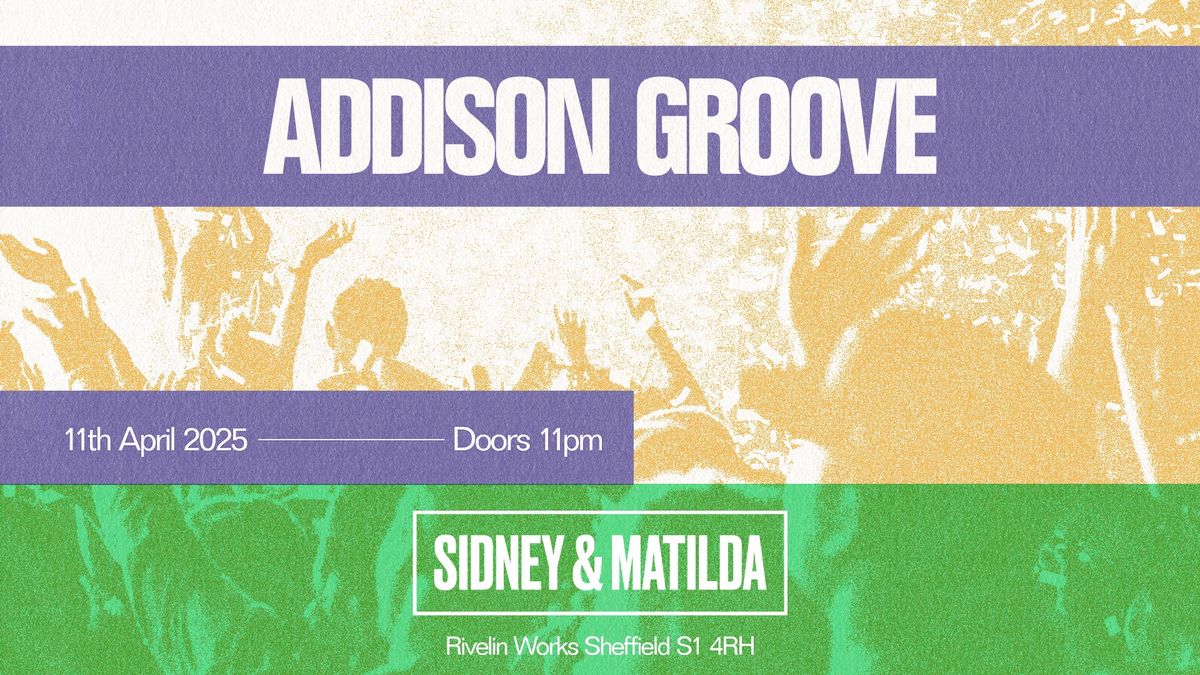 Sidney & Matilda Presents: Addison Groove 