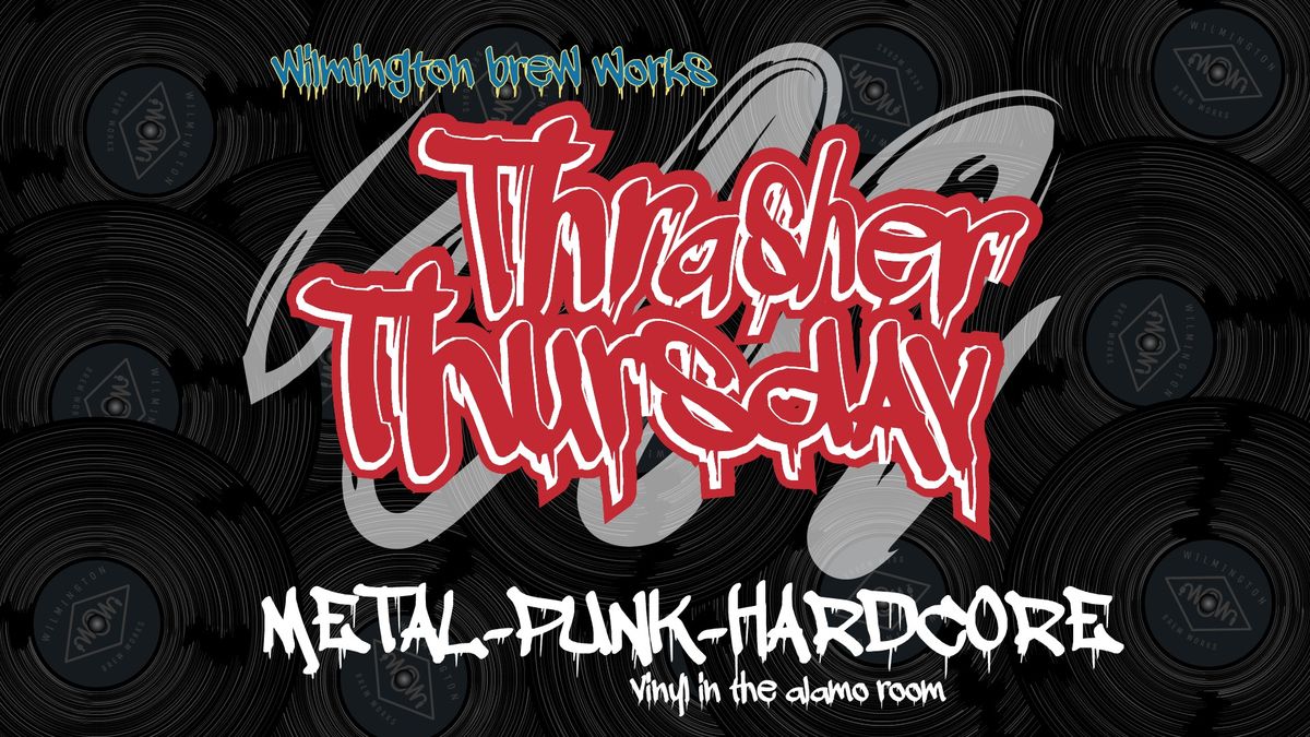 Thrasher Thursday - Vinyl Metal Night in the Alamo Room!