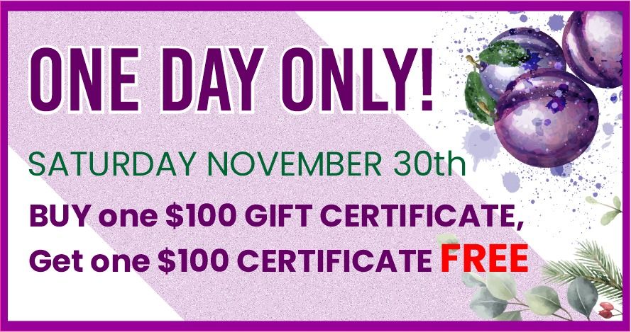 ONE DAY ONLY - BOGO $100 FREE Holiday Certificate