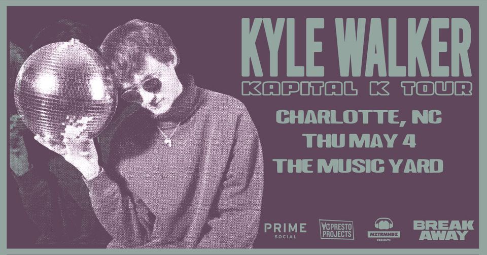 Road To Breakaway: Kyle Walker @ The Music Yard \/ Charlotte, NC \/ 5.4.23