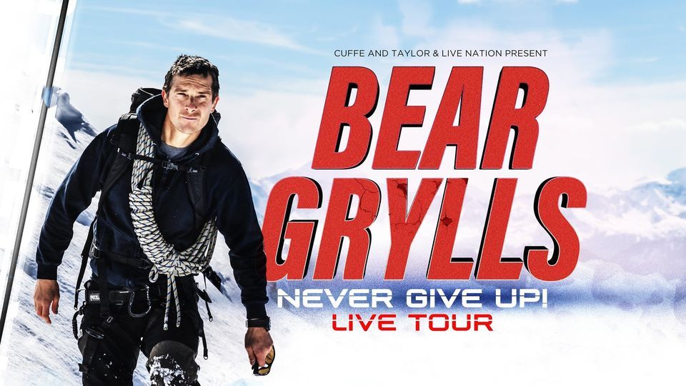 Bear Grylls - The Never Give Up! Tour