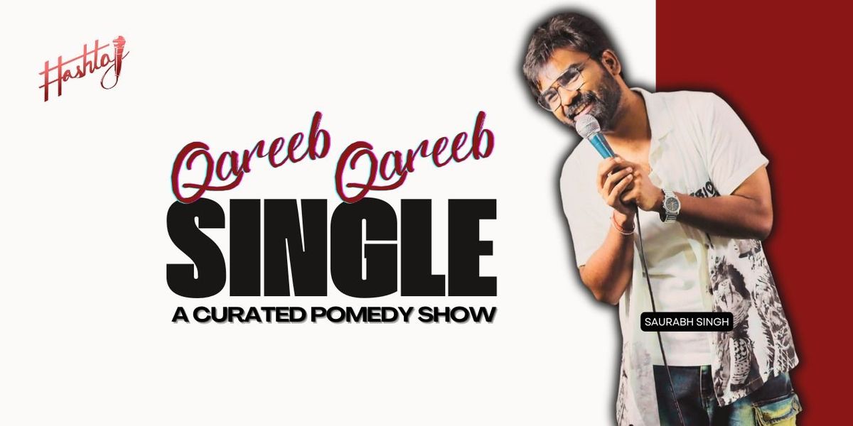 Qareeb Qareeb Single - A Curated Pomedy Show