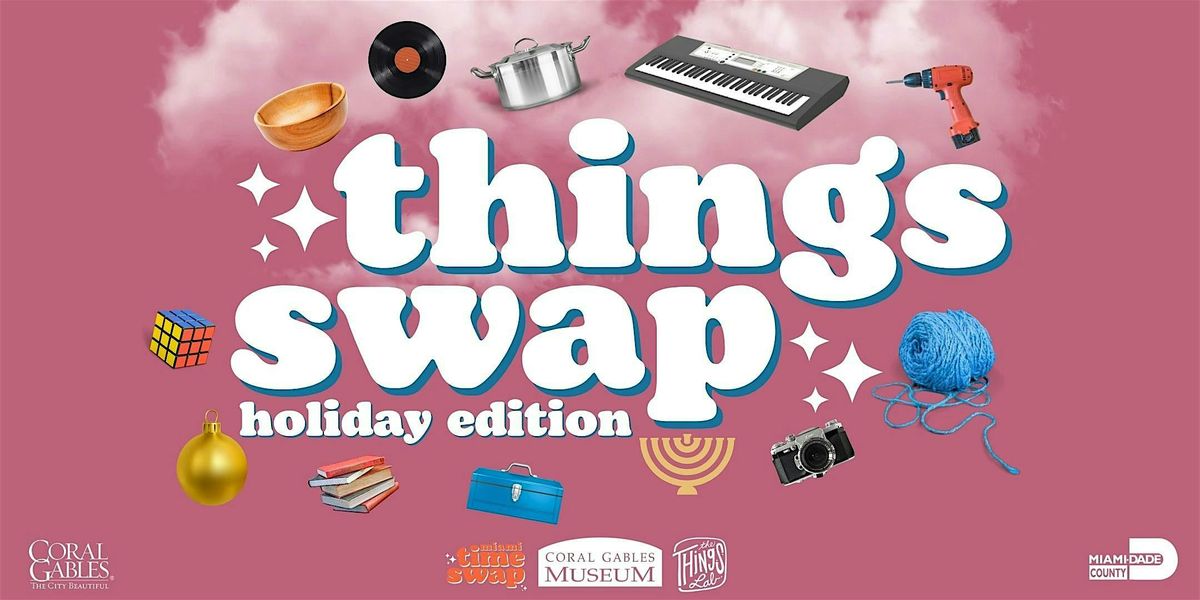 Things Swap @ Coral Gables Museum