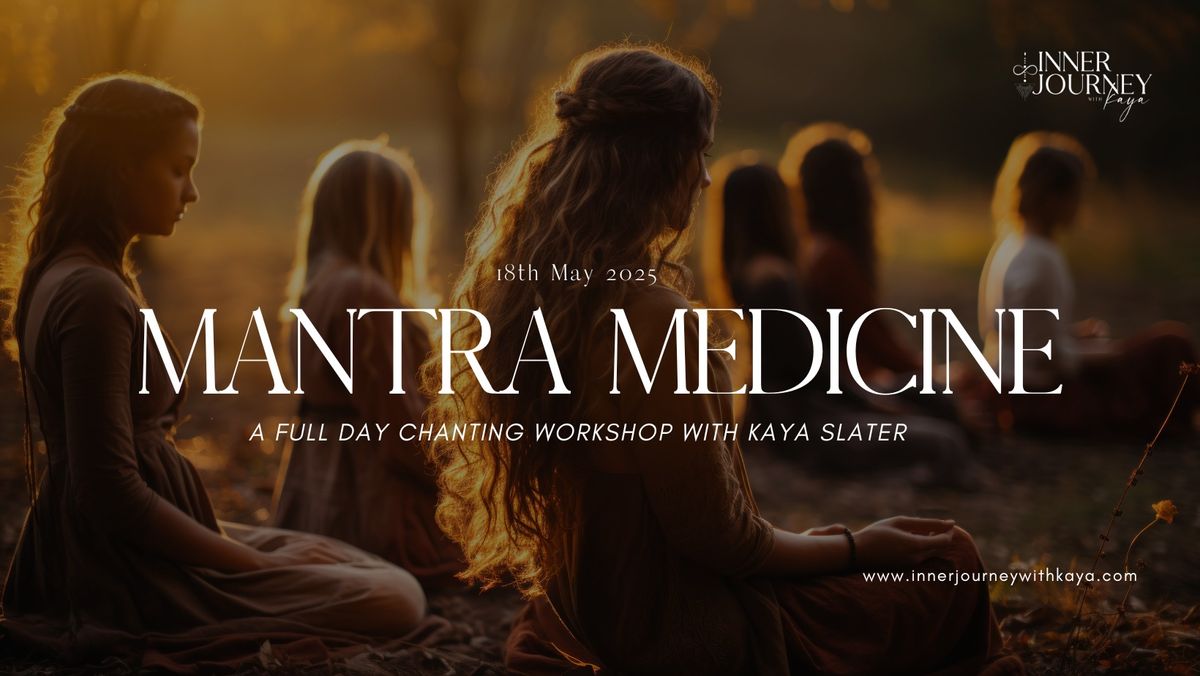 Mantra Medicine - Chanting Mantra, A Workshop with Kaya 