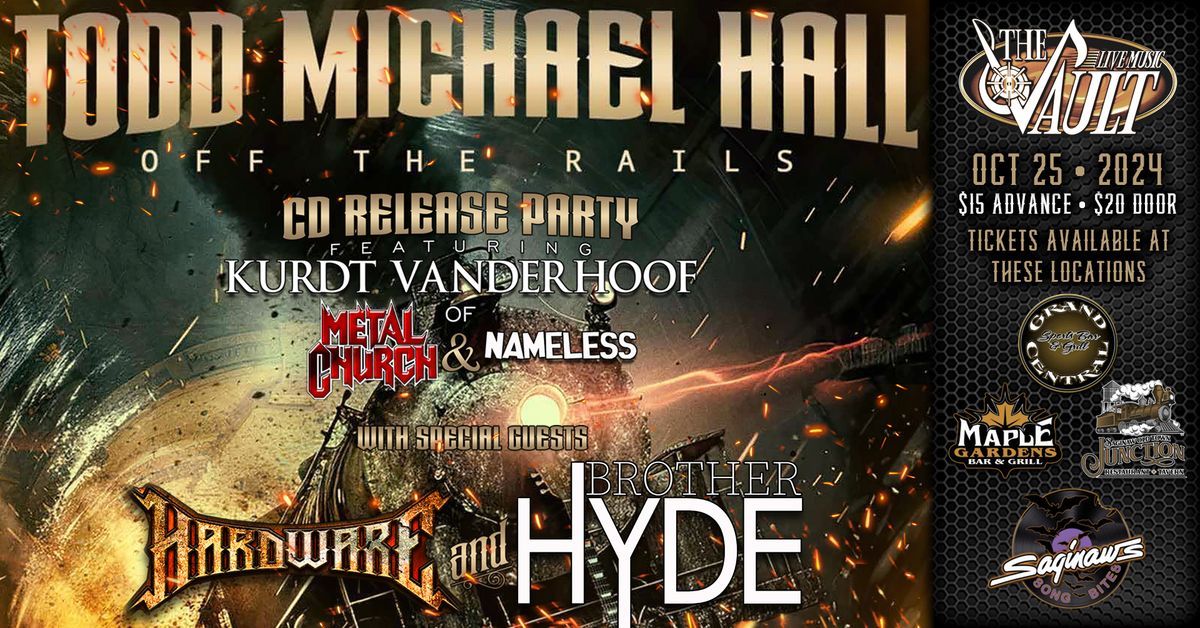 TODD MICHAEL HALL Featuring KURDT VANDERHOOF of METAL CHURCH and Nameless+Hardware and Brother Hyde 