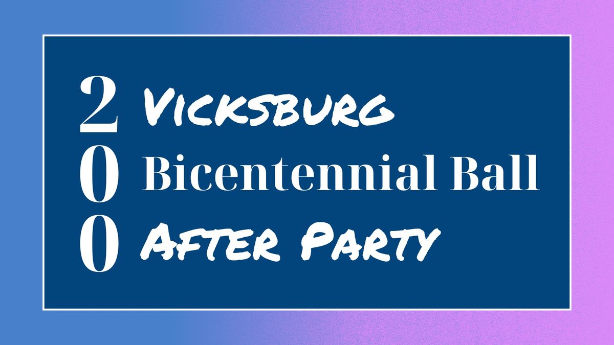 Vicksburg Bicentennial Ball - After Party!