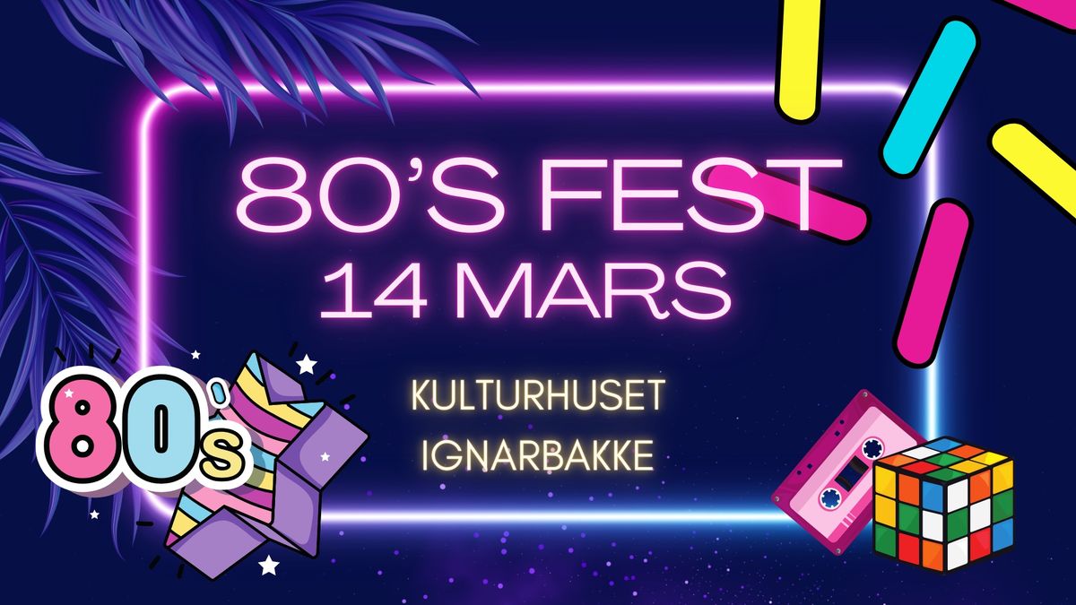 80\u2019s fest \/\/ Kulturhuset Ignarbakke 