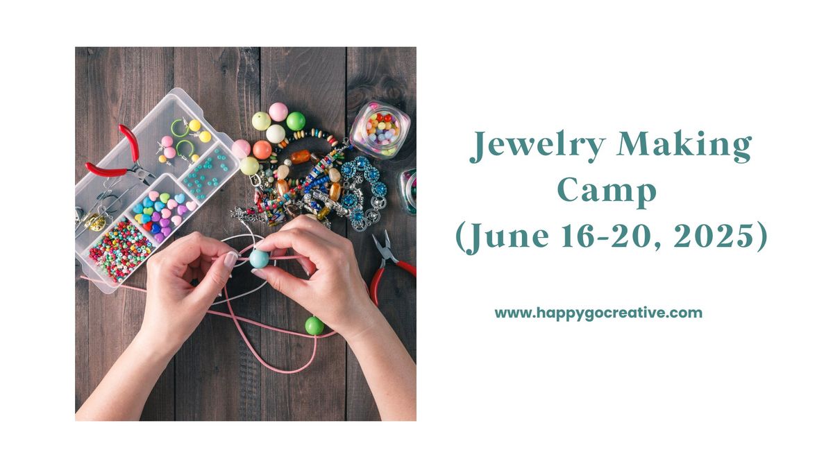 Jewelry Making Camp (June 16-20, 2025)