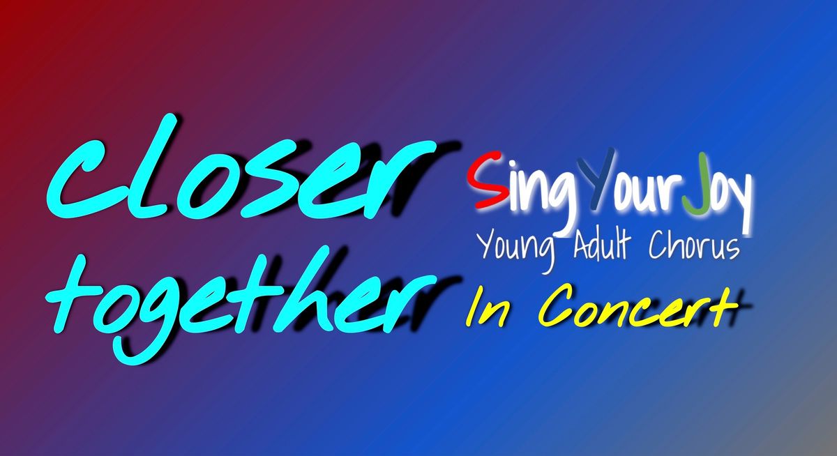 Closer Together - SingYourJoy in Concert