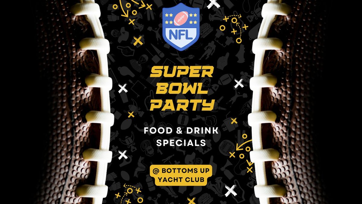 Super Bowl Party @ Bottoms Up Yacht Club