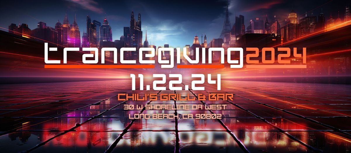 Trancegiving 2024 \/\/ Chili's Grill & Bar \/\/ 11am-12:30pm PST