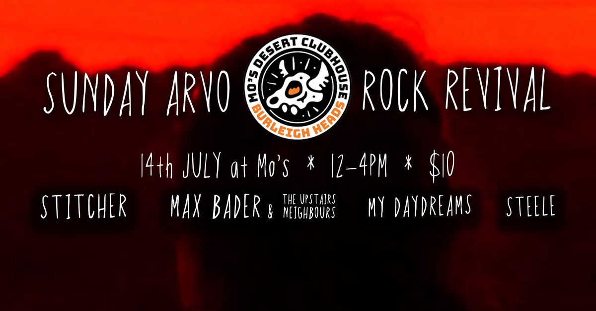 SUNDAY ARVO ROCK REVIVAL with Stitcher, Max Bader, My Daydreams, Steele