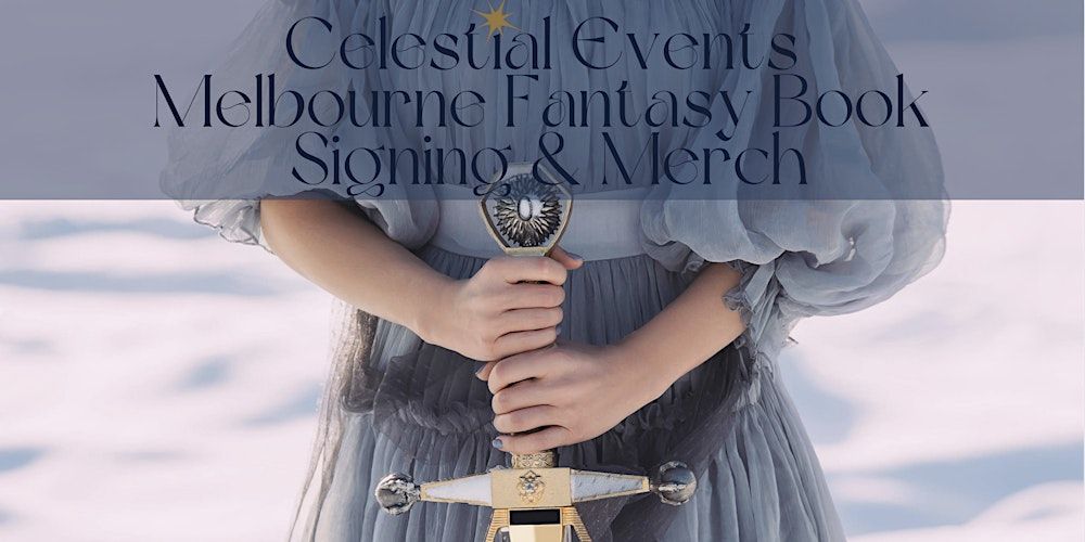 Melbourne Fantasy Book Signing and Merchandise Day by Celestial Events