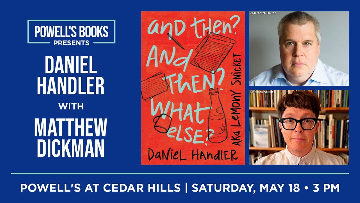Powell's Presents: Daniel Handler (aka Lemony Snicket) in Conversation With Matthew Dickman