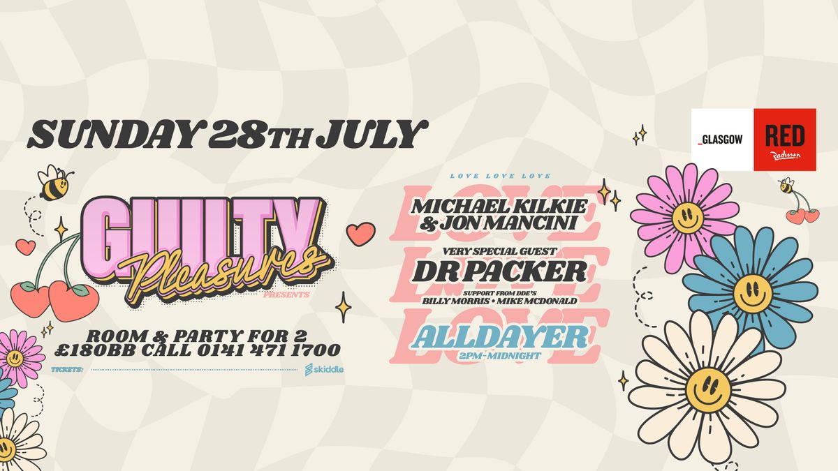 Guilty Pleasures - The LOVE LOVE LOVE  All-dayer - Radisson RED Glasgow