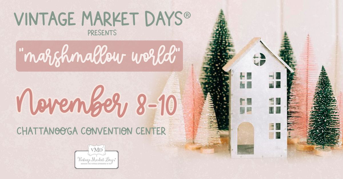 Vintage Market Days of Chattanooga presents "Marshmallow World\u201d