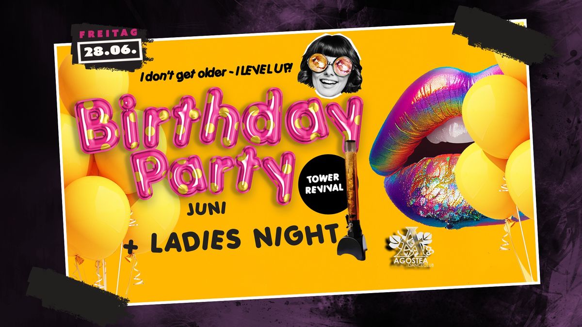 ? Birthdayparty JUNI meets TOWER Revival feat. Ladies Night ?