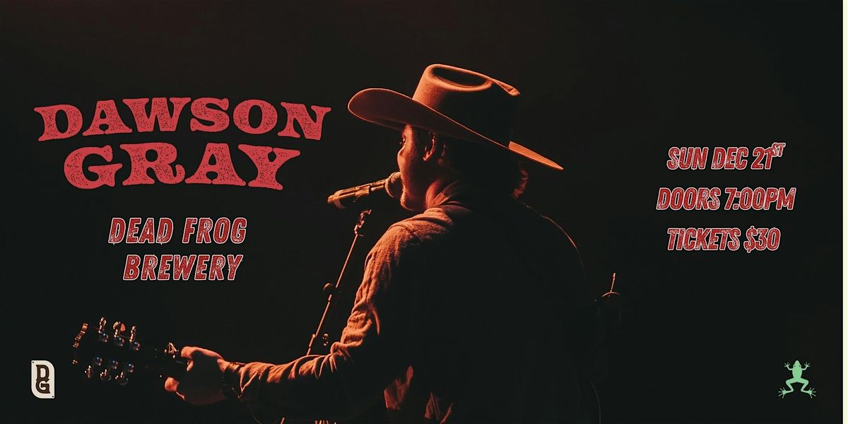 Dawson Gray Acoustic Experience - Dead Frog Brewery