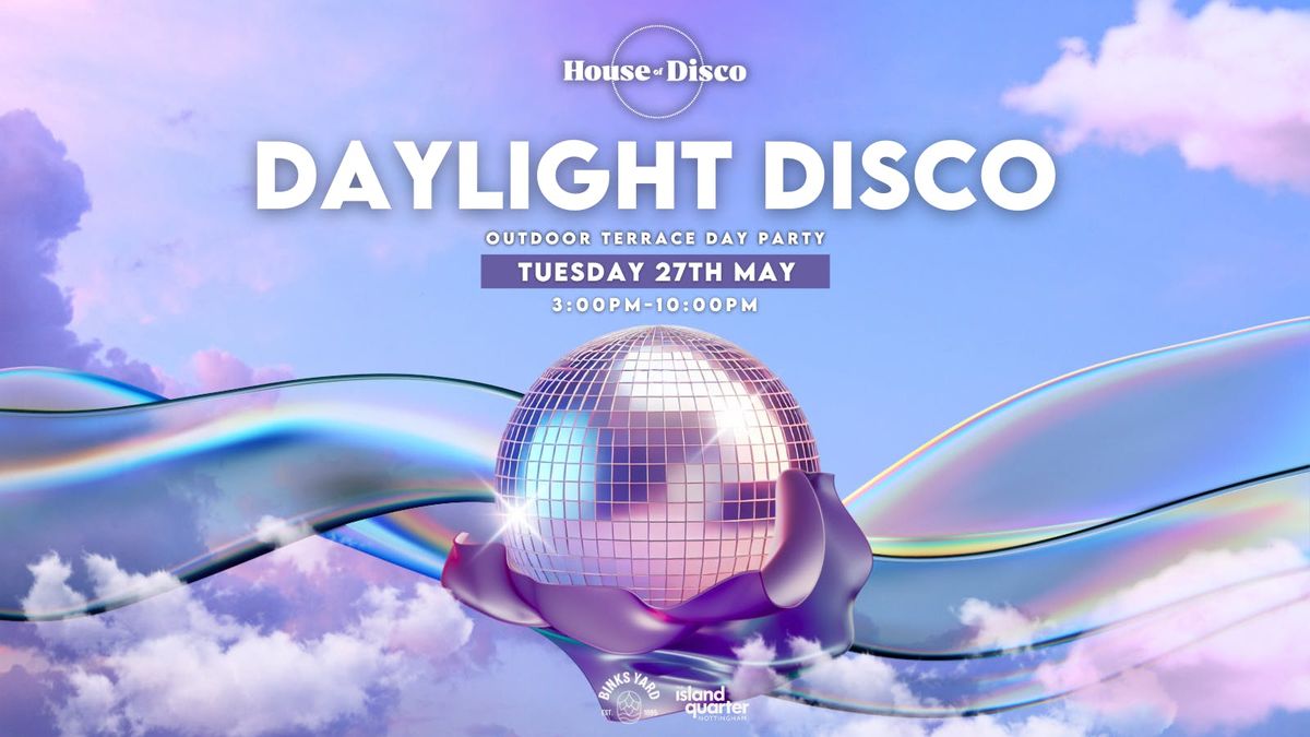 House of Disco: \u2600\ufe0f\ud83e\udea9 Daylight Disco - BINKS YARD