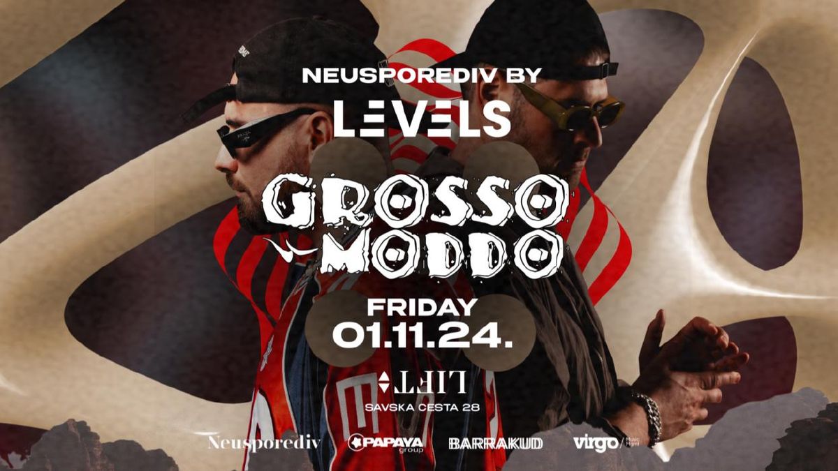 GROSSOMODDO - Neusporediv by Levels