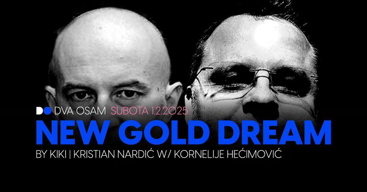 New Gold Dream by Kiki | Kristian Nardi\u0107 w\/ Kornelije He\u0107imovi\u0107 u DVA OSAM