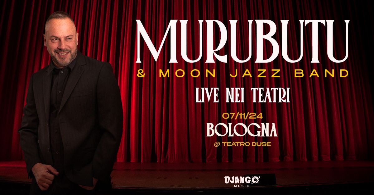 MURUBUTU & Moon Jazz Band LIVE @Teatro Duse, Bologna