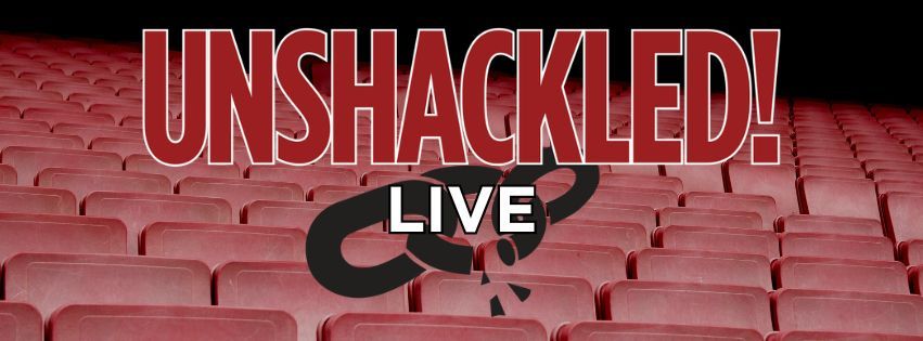 UNSHACKLED! Live