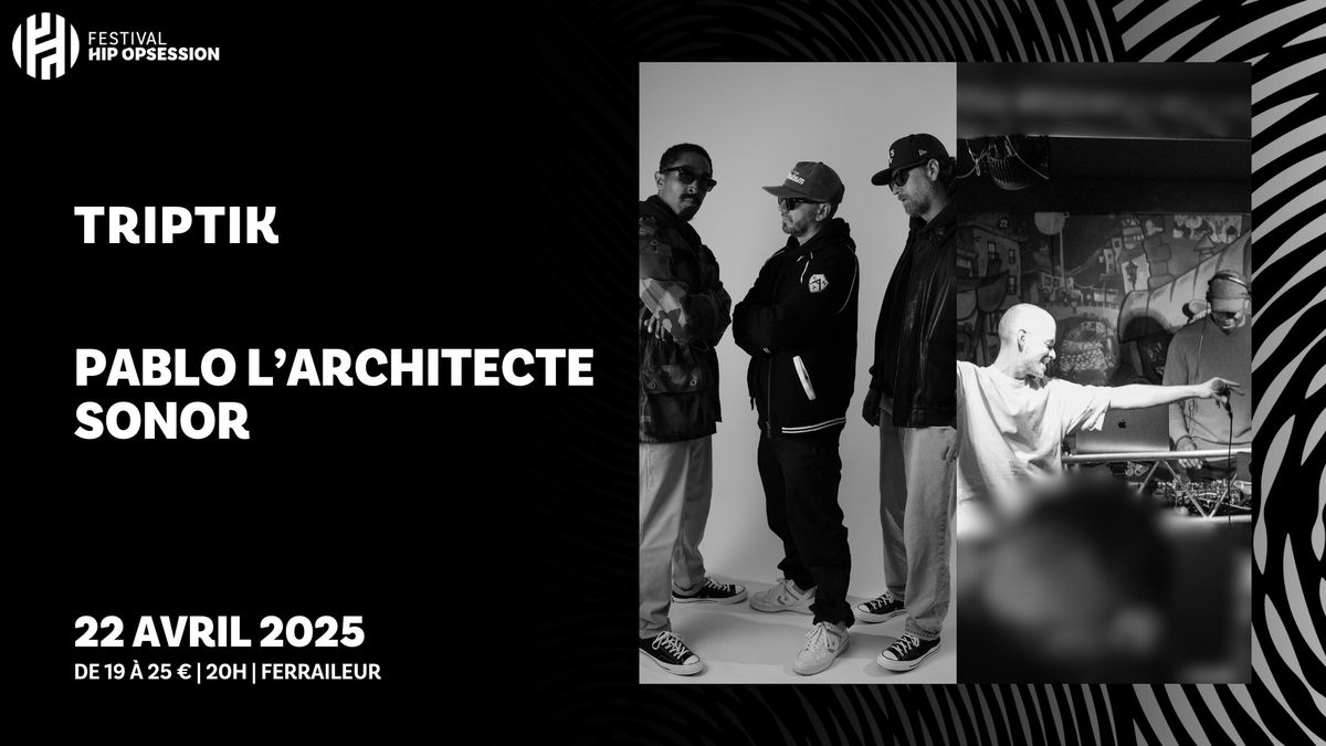 TRIPTIK + PABLO L'ARCHITECTE SONOR \u2022 HIP OPSESSION 2025