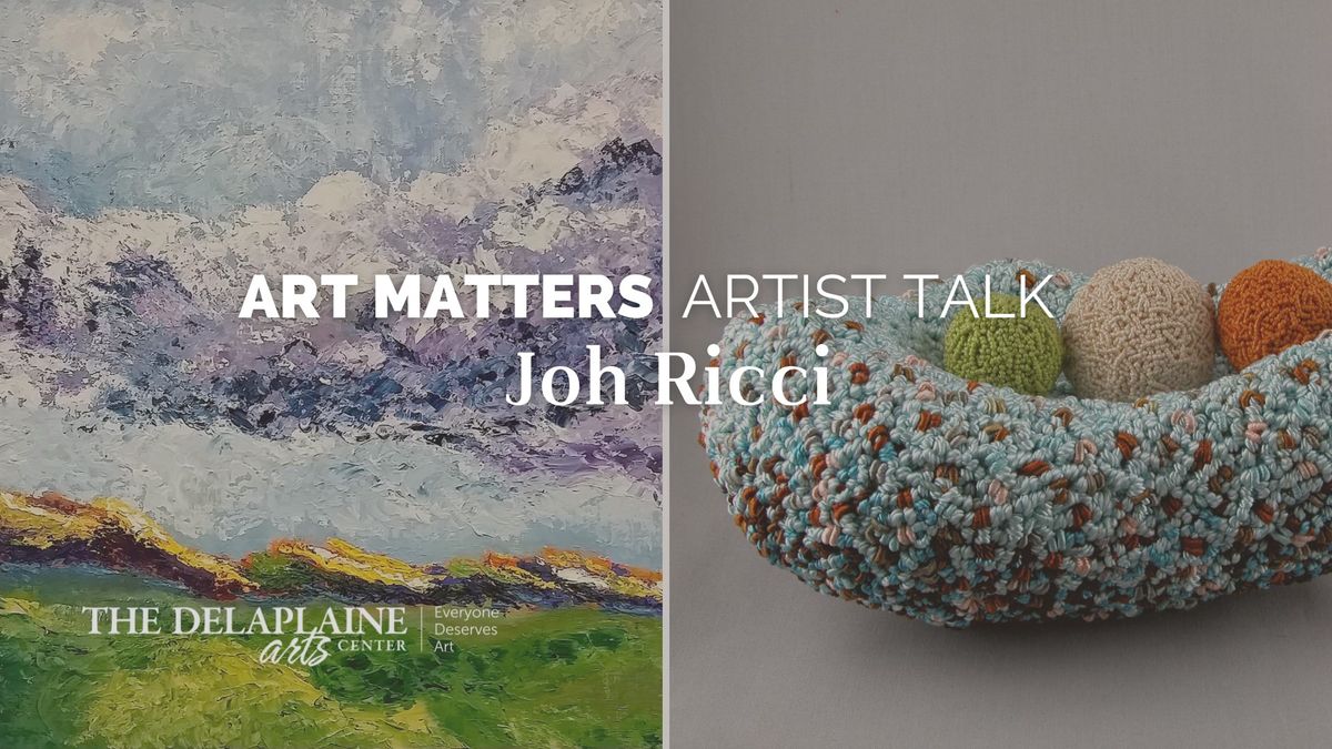 Art Matters Artist Talk: Joh Ricci 