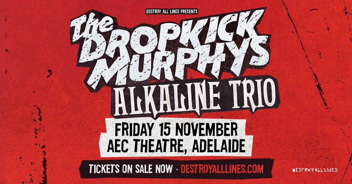 DROPKICK MURPHYS \/ Adelaide \/ Entertainment Centre Theatre \/ with Alkaline Trio 