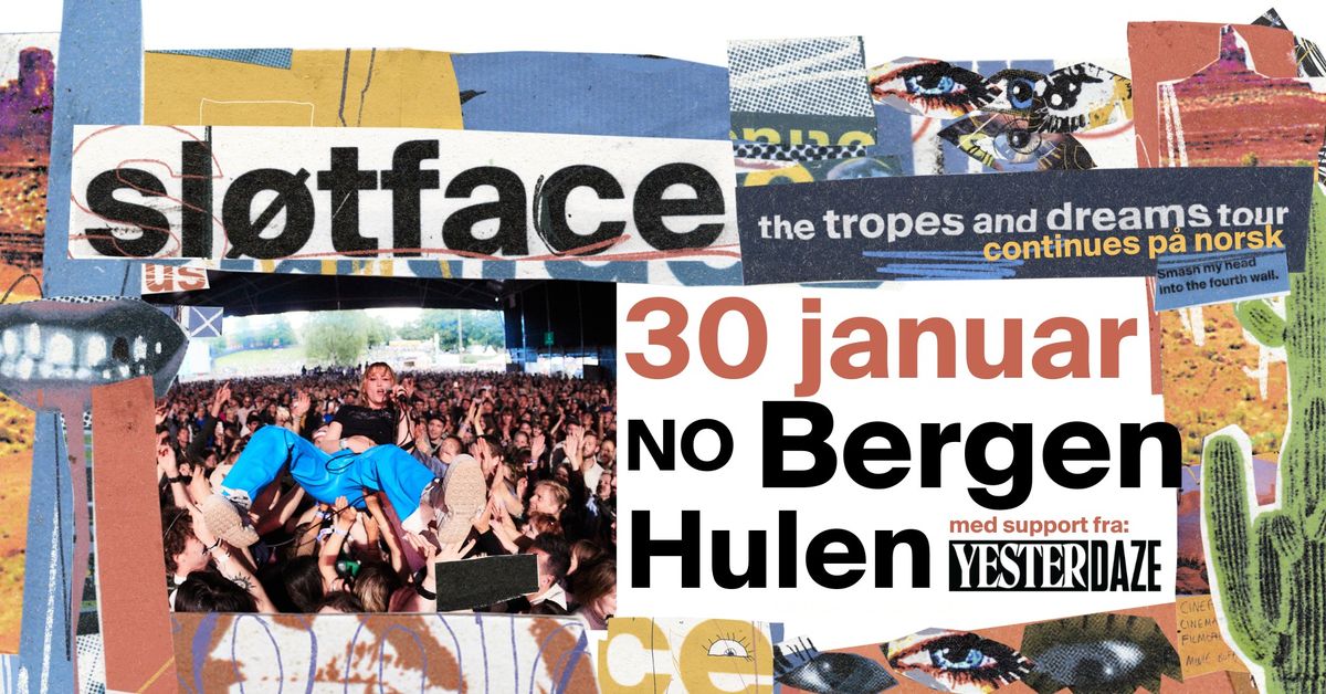 Sl\u00f8tface  + supp: Yesterdaze || Hulen