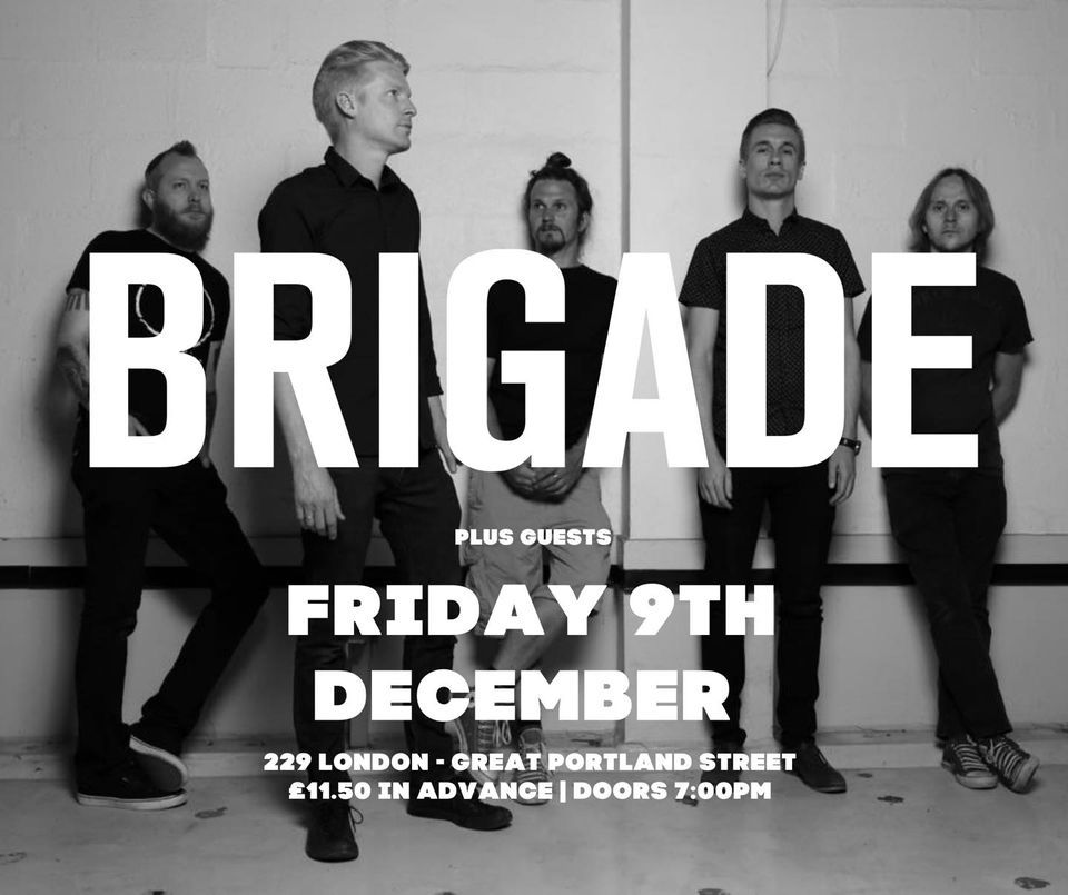 Brigade - Only show of 2022 | London 229