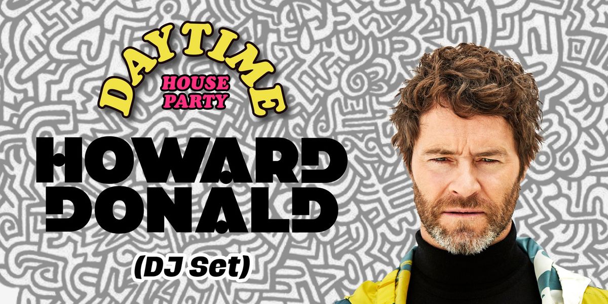 Daytime Disco presents House Party with Howard Donald