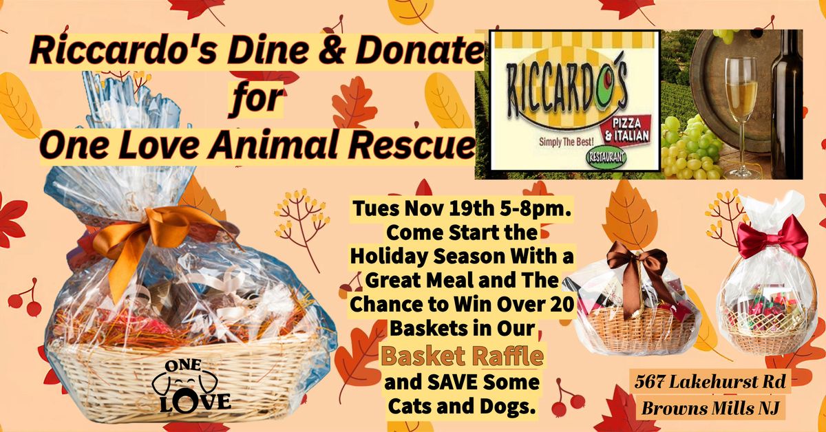 RICCARDO'S DINE & DONATE AND BAKET RAFFLE FOR ONE LOVE ANIMAL RESCUE