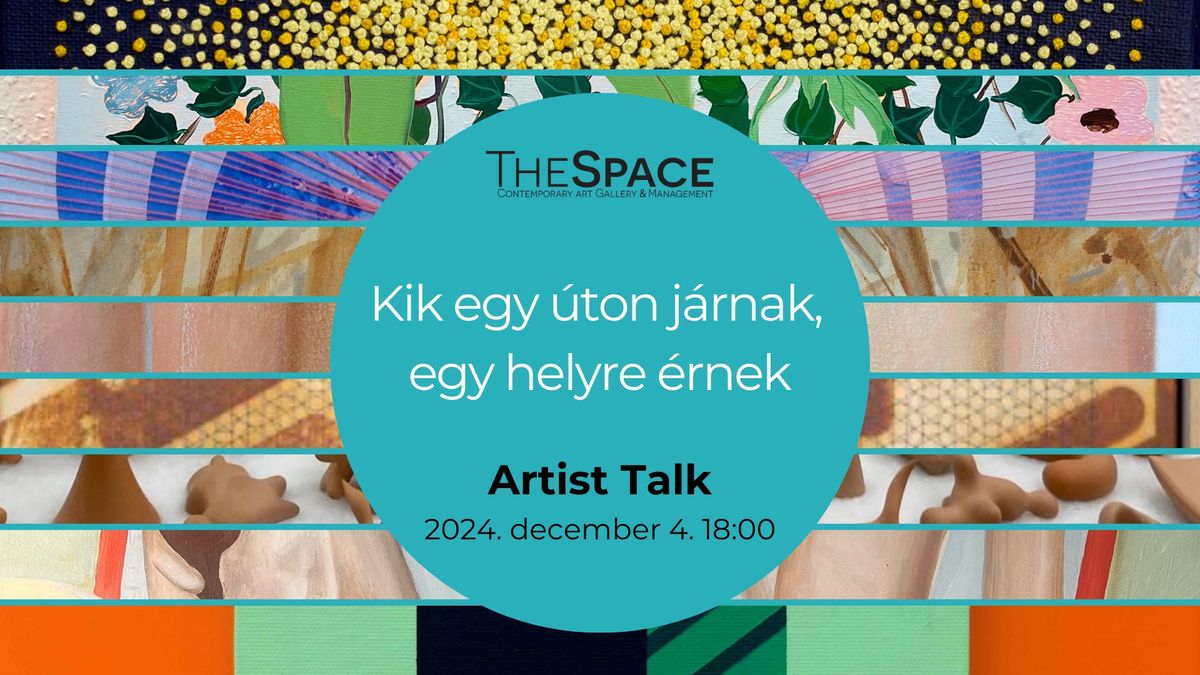 Artist Talk - Kik egy \u00faton j\u00e1rnak, egy helyre \u00e9rnek