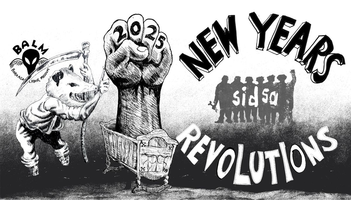 New Years Revolutions @ Born Again Labor Museum!