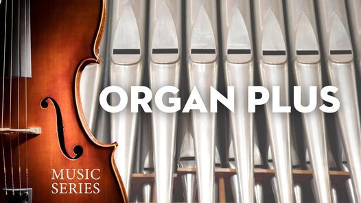 Music Series: Organ Plus in Thomsen Chapel