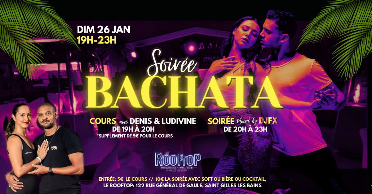 \u2b50\ufe0f SOIREE BACHATA\u2b50\ufe0f Dimanche 26 JANVIER au ROOFTOP St Gilles 19h \u00e0 23h DJ FX  COURS+SOIREE