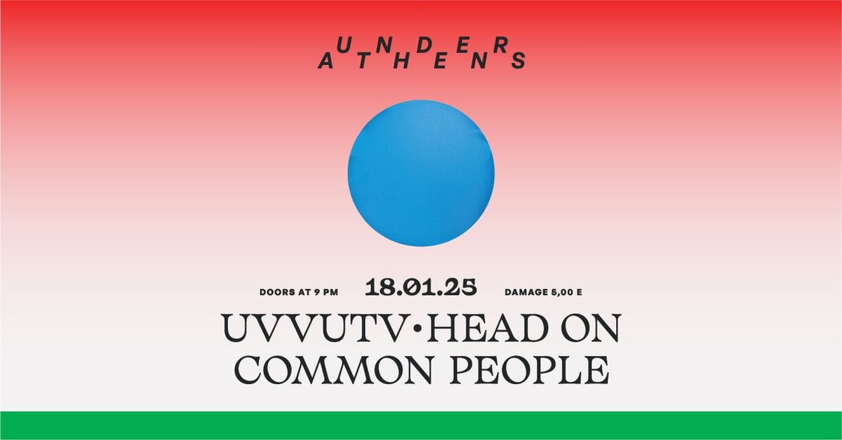 LIVE \u2022 COMMON PEOPLE \u2022 HEAD ON \u2022 UVVUTV @UNDERATHENS