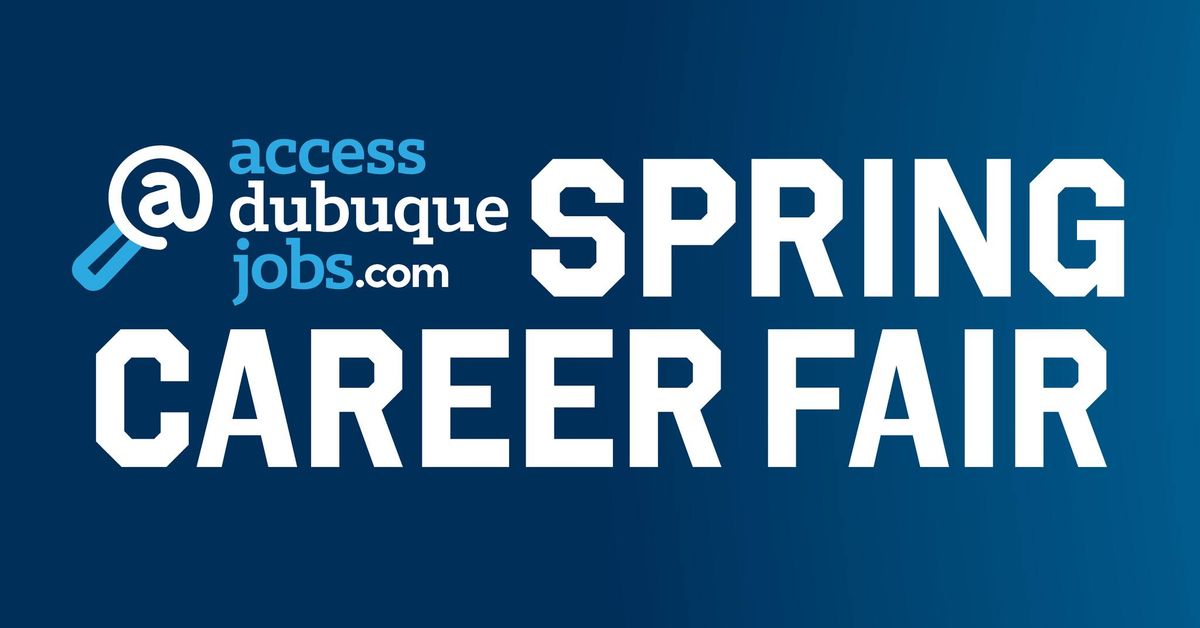 AccessDubuqueJobs.com Spring Career Fair