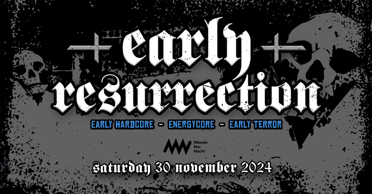 Early Resurrection | Nieuwe Nor Nacht