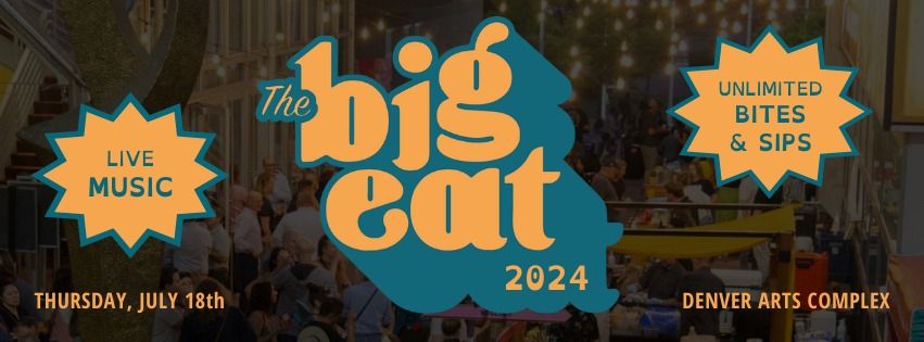The Big Eat 2024 Presented by EatDenver