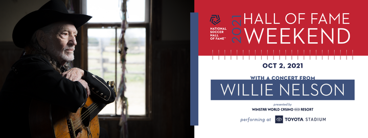 National Soccer Hall of Fame Induction Weekend Featuring Willie Nelson