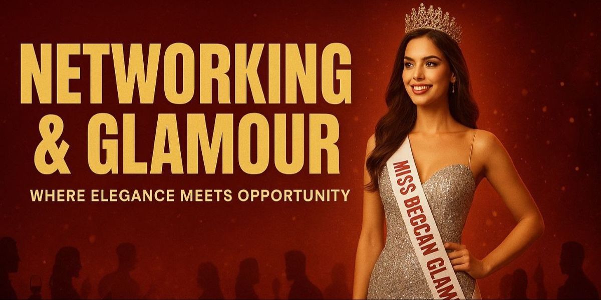Networking & Glamour - Beauty Pageant Show